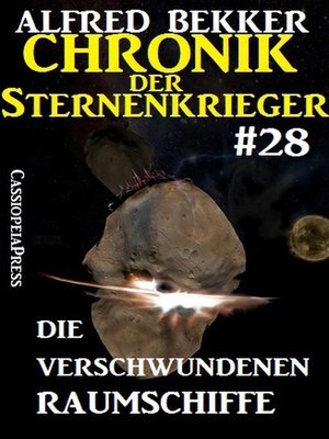 cover image of Die verschwundenen Raumschiffe--Chronik der Sternenkrieger #28